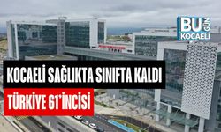Kocaeli Sağlıkta Sınıfta Kaldı: Türkiye 61’incisi