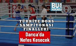 Türkiye Boks Şampiyonası Finalleri Darıca’da Nefes Kesecek