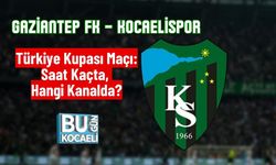 Gaziantep FK – Kocaelispor Türkiye Kupası Maçı: Saat Kaçta, Hangi Kanalda?