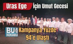 Uras Ege İçin Umut Gecesi: Kampanya Yüzde 94’e Ulaştı