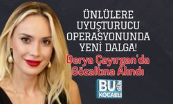 Ünlülere Uyuşturucu Operasyonunda Yeni Dalga! Derya Çayırgan'da Gözaltına Alındı