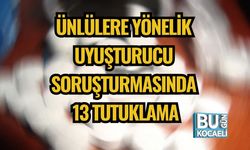 Ünlülere Yönelik Uyuşturucu Soruşturmasında 13 Tutuklama
