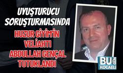 Uyuşturucu Soruşturmasında Huzur Giyim’in Veliahtı Abdullah Gençal Tutuklandı