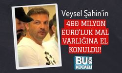 Veysel Şahin’in 460 Milyon Euro’luk Mal Varlığına El Konuldu!