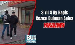 3 Yıl 4 Ay Hapis Cezası Bulunan Şahıs Yakalandı