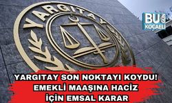 Yargıtay Son Noktayı Koydu! Emekli Maaşına Haciz İçin Emsal Karar