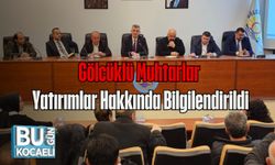 Gölcüklü Muhtarlar Yatırımlar Hakkında Bilgilendirildi