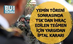 Yemin Töreni Sonrasında TSK’dan İhraç Edilen Teğmen İçin Yargıdan İptal Kararı