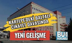 Kartepe'deki Baltalı Cinayet Davasında Yeni Gelişme