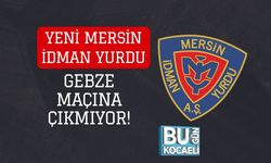 Yeni Mersin İdman Yurdu Gebze Maçına Çıkmıyor!