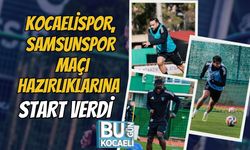 Kocaelispor, Samsunspor Maçı Hazırlıklarına Start Verdi