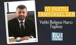 İYİ Partili Tamyüksel'den Yetki Belgesi Harcı Tepkisi