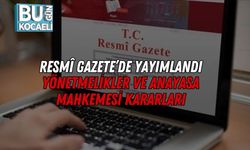 Resmî Gazete’de Yayımlandı: Yönetmelikler ve Anayasa Mahkemesi Kararları