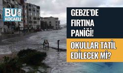 Gebze’de Fırtına Paniği! Okullar Tatil Edilecek Mi?