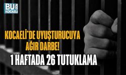 KOCAELİ’DE UYUŞTURUCUYA AĞIR DARBE! 1 HAFTADA 26 TUTUKLAMA