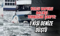 YOLCU VAPURU BALIKÇI TEKNESİNE ÇARPTI: 1 KİŞİ DENİZE DÜŞTÜ