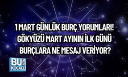 1 MART GÜNLÜK BURÇ YORUMLARI! GÖKYÜZÜ MART AYININ İLK GÜNÜ BURÇLARA NE MESAJ VERİYOR?
