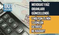 MEVDUAT FAİZ ORANLARI GÜNCELLENDİ: 1 MİLYON TL’NİN 1 GÜNLÜK GETİRİSİ NE KADAR?