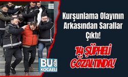 Kurşunlama Olayının Arkasından Sarallar Çıktı: 14 Şüpheli Gözaltında!