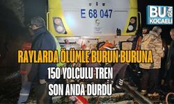 Raylarda Ölümle Burun Buruna: 150 Yolculu Tren Son Anda Durdu