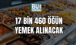 17 BİN 460 ÖĞÜN YEMEK ALINACAK