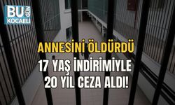 ANNESİNİ ÖLDÜRDÜ, 17 YAŞ İNDİRİMİYLE 20 YIL CEZA ALDI!
