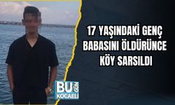 17 YAŞINDAKİ GENÇ BABASINI ÖLDÜRÜNCE KÖY SARSILDI