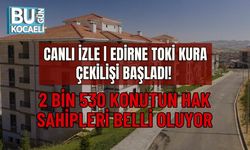 CANLI İZLE | EDİRNE TOKİ KURA ÇEKİLİŞİ BAŞLADI! 2 BİN 530 KONUTUN HAK SAHİPLERİ BELLİ OLUYOR