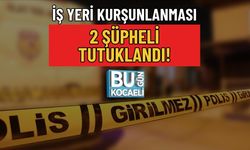 İŞ YERİ KURŞUNLANMASI: 2 ŞÜPHELİ TUTUKLANDI!