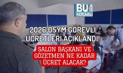 2026 ÖSYM GÖREVLİ ÜCRETLERİ AÇIKLANDI! SALON BAŞKANI VE GÖZETMEN NE KADAR ÜCRET ALACAK?