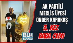 AK Partili Meclis Üyesi Önder Karakaş 3. Kez Baba Oldu