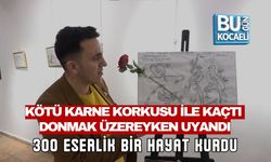 KÖTÜ KARNE KORKUSU İLE KAÇTI DONMAK ÜZEREYKEN UYANDI, 300 ESERLİK BİR HAYAT KURDU