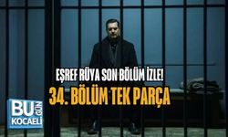 EŞREF RÜYA SON BÖLÜM İZLE: 34. BÖLÜM TEK PARÇA