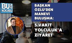BAŞKAN ÖZLÜ’DEN MANEVİ BULUŞMA: 5 VAKİT YOLCULUK’A ZİYARET