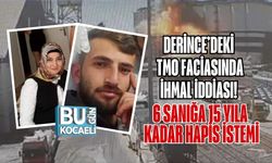DERİNCE’DEKİ TMO FACİASINDA İHMAL İDDİASI! 6 SANIĞA 15 YILA KADAR HAPİS İSTEMİ