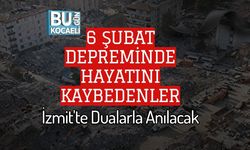 6 Şubat Depreminde Hayatını Kaybedenler İzmit'te Dualarla Anılacak