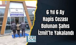 6 Yıl 6 Ay Hapis Cezası Bulunan Şahıs İzmit’te Yakalandı