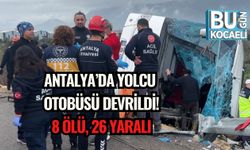 Antalya’da Yolcu Otobüsü Devrildi: 8 Ölü, 26 Yaralı