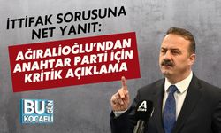 İTTİFAK SORUSUNA NET YANIT: AĞIRALİOĞLU’NDAN ANAHTAR PARTİ İÇİN KRİTİK AÇIKLAMA