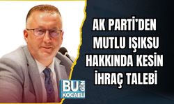 AK PARTİ’DEN MUTLU IŞIKSU HAKKINDA KESİN İHRAÇ TALEBİ