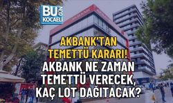 AKBANK'TAN TEMETTÜ KARARI! AKBANK NE ZAMAN TEMETTÜ VERECEK, KAÇ LOT DAĞITACAK?
