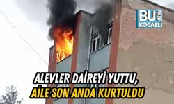 Alevler Daireyi Yuttu, Aile Son Anda Kurtuldu