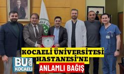 KOCAELİ ÜNİVERSİTESİ HASTANESİ'NE ANLAMLI BAĞIŞ