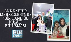 Anne Şehir Merkezleri’nde “Bir Hane Üç Kuşak” Buluşması
