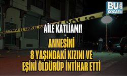 AİLE KATLİAMI! ANNESİNİ, 8 YAŞINDAKİ KIZINI VE EŞİNİ ÖLDÜRÜP İNTİHAR ETTİ