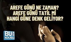 AREFE GÜNÜ NE ZAMAN? AREFE GÜNÜ TATİL Mİ, HANGİ GÜNE DENK GELİYOR?
