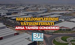 Kocaeli OSB’lerinde Yatırım Fırsatı: Arsa Tahsisi Gündemde