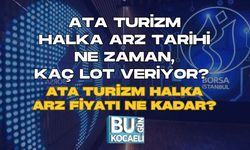 ATA TURİZM HALKA ARZ TARİHİ NE ZAMAN, KAÇ LOT VERİYOR? ATA TURİZM HALKA ARZ FİYATI NE KADAR?