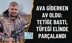 AVA GİDERKEN AV OLDU: TETİĞE BASTI, TÜFEĞİ ELİNDE PARÇALANDI