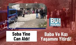 Soba Yine Can Aldı!: Baba Ve Kızı Yaşamını Yitirdi!